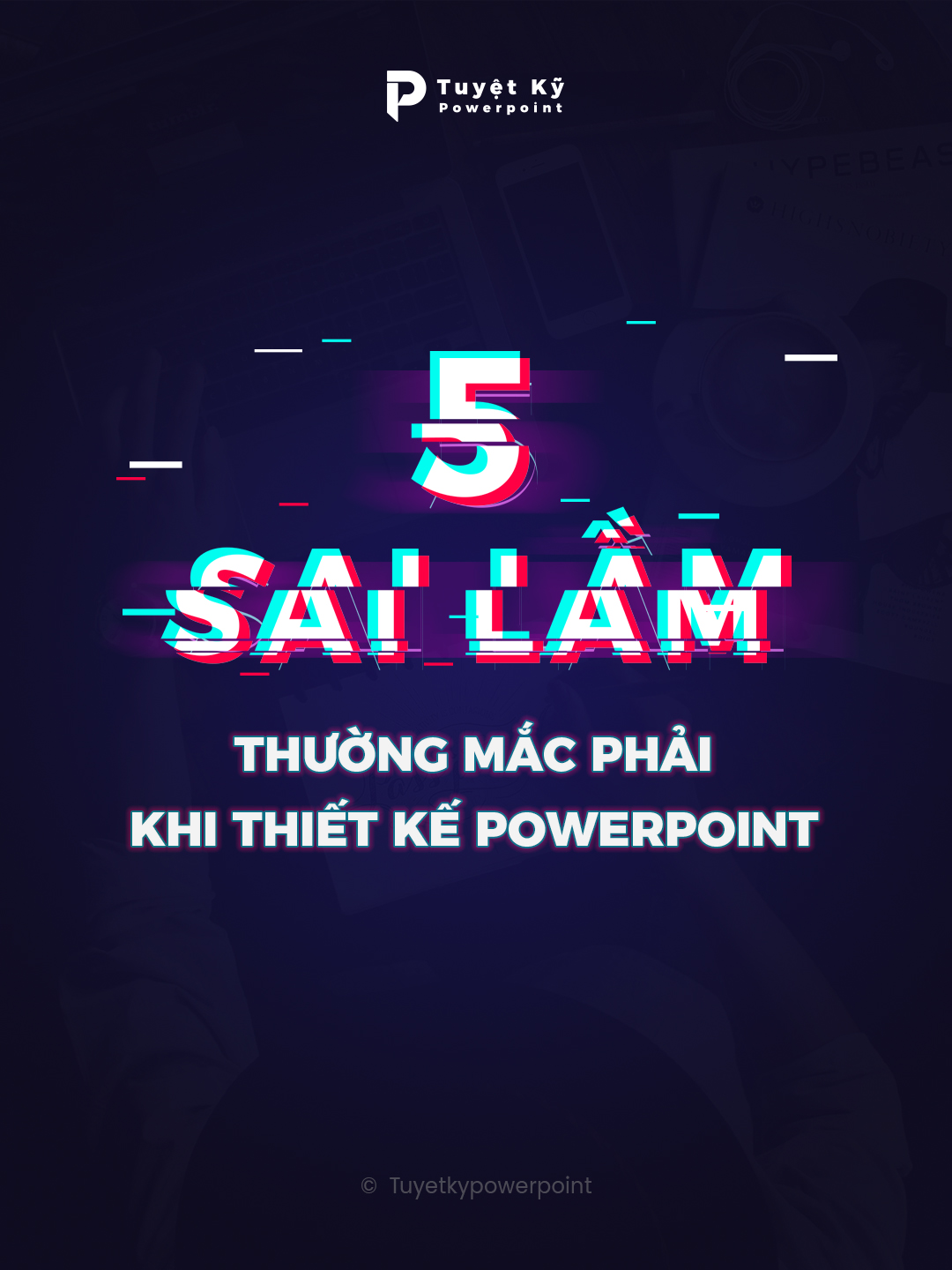 Hé lộ 5 Sai lầm thường mắc phải khi thiết kế Powerpoint
